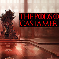 The Pods of 'Castamere - A Game of Thrones/A Song of Ice and Fire Podcast