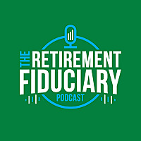 The Retirement Fiduciary Podcast