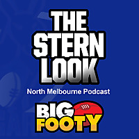 The Stern Look - BigFooty North Melbourne AFL Podcast