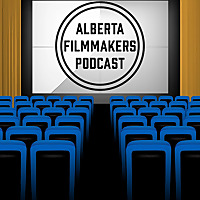 The Alberta Filmmakers Podcast
