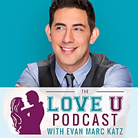 The Love U Podcast with Evan Marc Katz