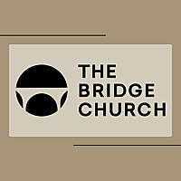 The Bridge Church Sermons
