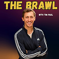 The Brawl w/ Tim Paul