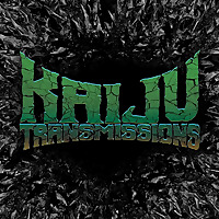 The Kaiju Transmissions Podcast