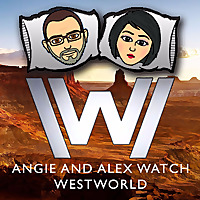 Alex and Angie Watch Westworld