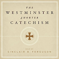 The Westminster Shorter Catechism with Sinclair Ferguson