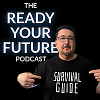 Ready Your Future - A Prepper Podcast