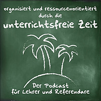 unterrichtsfreie Zeit - Der Podcast für Lehrer und Referendare