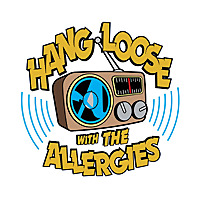 Hang Loose Radio / The Allergies Podcast