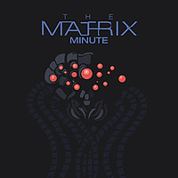 The Matrix Minute