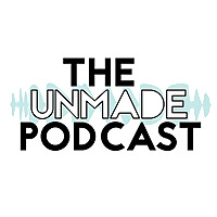 The Unmade Podcast