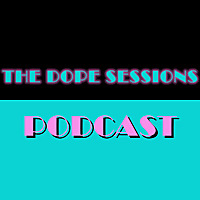 The Dope Sessions Podcast