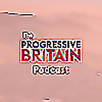 The Progressive Britain Podcast