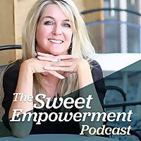 The Sweet Empowerment Podcast - Reclaim your personal power!