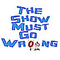 The Show Must Go Wrong