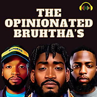 The Opinionated Bruhtha's