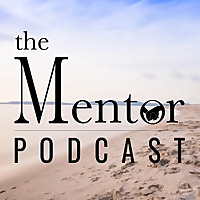 The Mentor Podcast