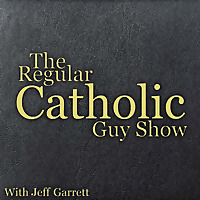 The Regular Catholic Guy Show
