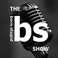 The Born Stupid Show