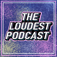 THE LOUDEST PODCAST