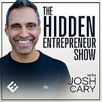The Hidden Entrepreneur Show with Josh Cary