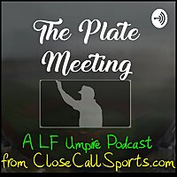 The Plate Meeting, a LF Umpire Podcast from Close Call Sports