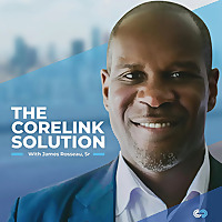 The Corelink Solution with James Rosseau, Sr. (Trig)