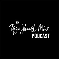 The Yoga Heart Mind Podcast
