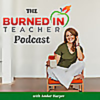 The Burned-In Teacher Podcast with Amber Harper