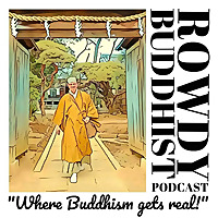 The Rowdy Buddhist Podcast