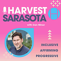 The Harvest Sarasota: Sermons for Deconstructing and Challenging Traditional Faith with Pastor Dan M