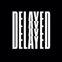 Delayed