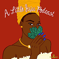 A Little Juju Podcast