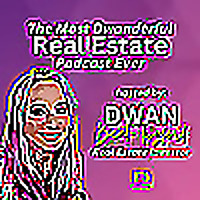 The Most Dwanderful Real Estate Podcast Ever!