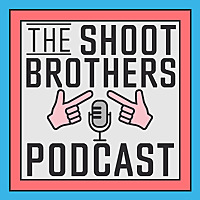 The Shoot Brothers Podcast