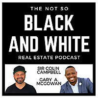 The Not So Black and White Real Estate Podcast