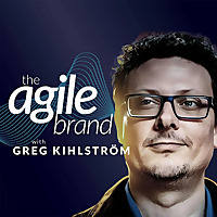 The Agile Brand with Greg Kihlström®