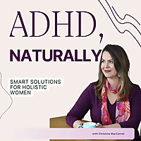 ADHD, Naturally: Smart Solutions for Holistic Women