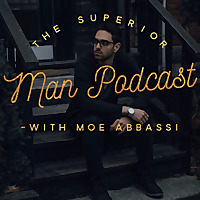 The Superior Man Podcast with Moe Abbassi