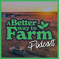 A Better Way To Farm Podcast