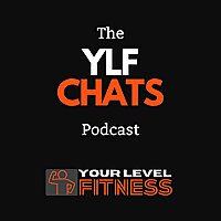 The Your Level Fitness Podcast: Real People. Real Stories. Real Life.