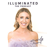 Illuminated with Amanda Marit | Success Energetics, Intuition, Passion, + a little Magic!