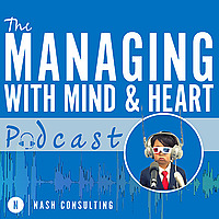 The Managing with Mind and Heart Podcast