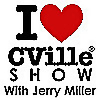 The I Love CVille Show With Jerry Miller!