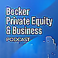 Becker Private Equity & Business Podcast