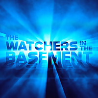 The Watchers in the Basement