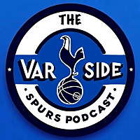 The VAR Side Spurs Podcast (Tottenham podcast)