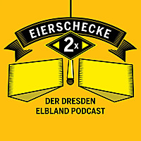 2 Mal Eierschecke. Der Dresden Elbland Podcast.