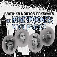 The Honeymooners Trivia Podcast