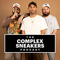 The Complex Sneakers Podcast